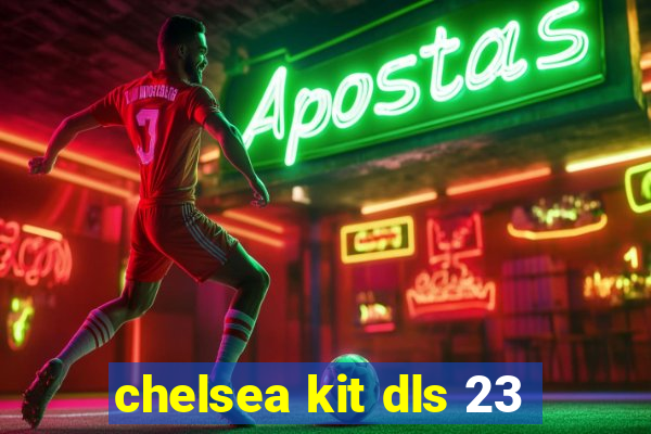 chelsea kit dls 23